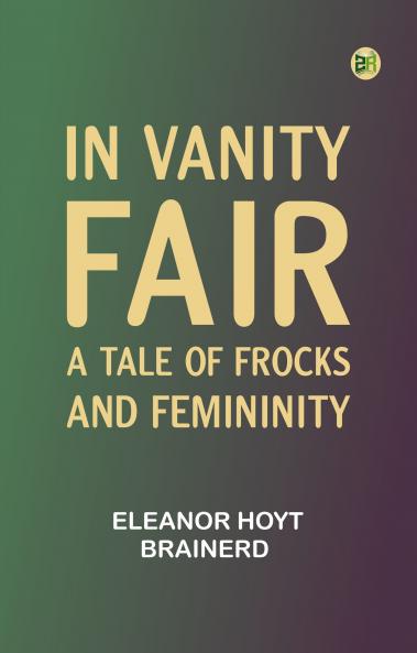 In Vanity Fair: A Tale of Frocks and Femininity