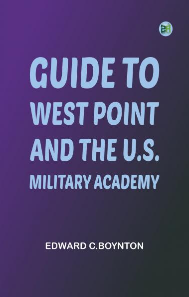 Guide to West Point and the U.S. Military Academy