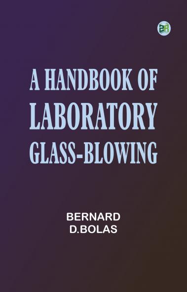 A Handbook of Laboratory Glass-Blowing