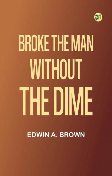 Broke The Man Without the Dime