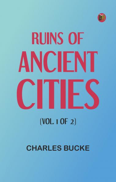 Ruins of Ancient Cities (Vol. 1 of 2)