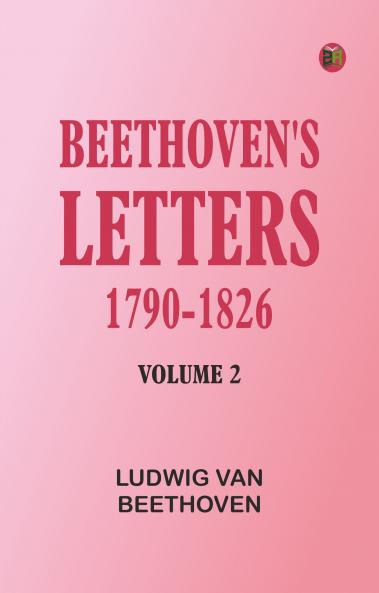 Beethoven's Letters 1790-1826 Volume 2