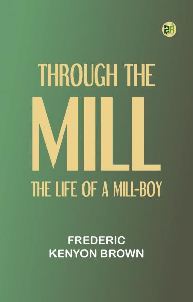 Through the mill: The life of a mill-boy