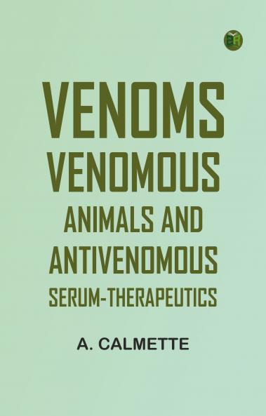 Venoms: Venomous Animals and Antivenomous Serum-therapeutics