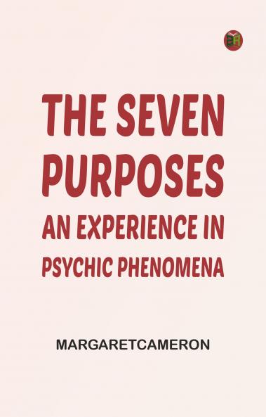 The Seven Purposes: An Experience in Psychic Phenomena