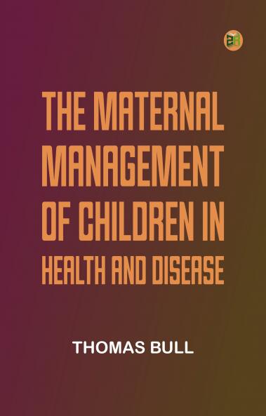The Maternal Management of Children in Health and Disease