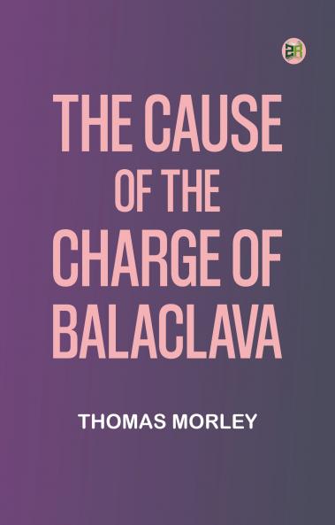 The Cause of the Charge of Balaclava