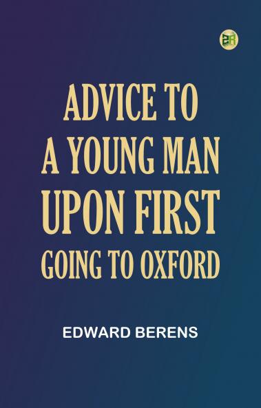 Advice to a Young Man upon First Going to Oxford