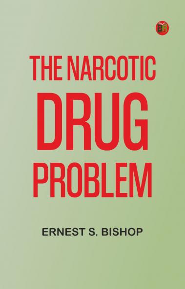The narcotic drug problem