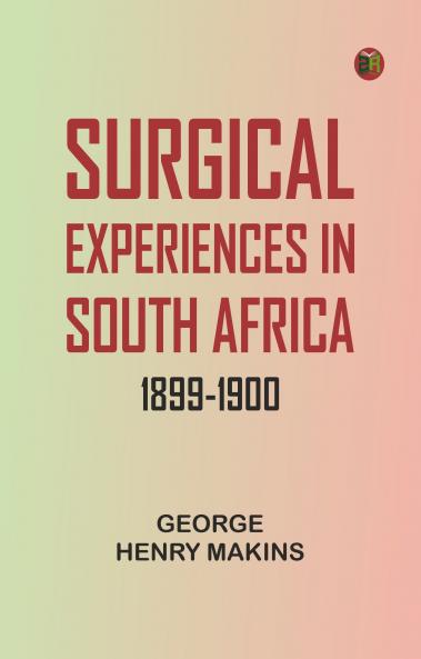 Surgical Experiences in South Africa 1899-1900
