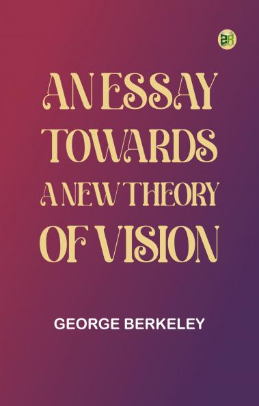 An Essay Towards a New Theory of Vision