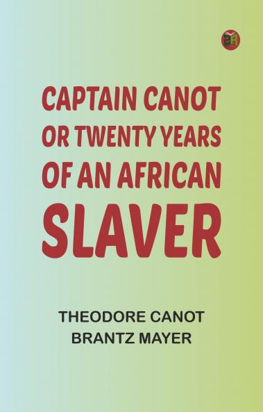 Captain Canot Or Twenty Years of an African Slaver
