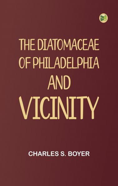 The Diatomaceae of Philadelphia and Vicinity