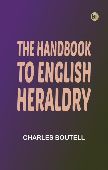 The Handbook to English Heraldry