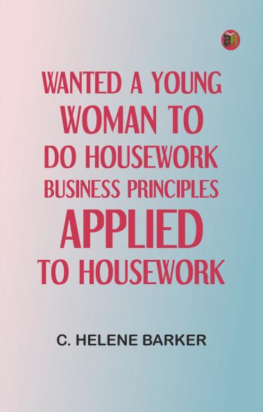 Wanted a Young Woman to Do Housework: Business principles applied to housework