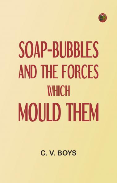 Soap-Bubbles and the Forces Which Mould Them
