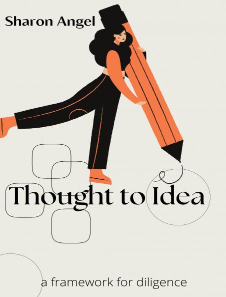 Thought to Idea: A Framework for Diligence
