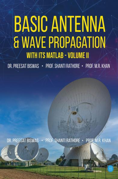 BASIC ANTENNA & WAVE PROPAGATION WITH ITS MATLAB-VOLUME-II
