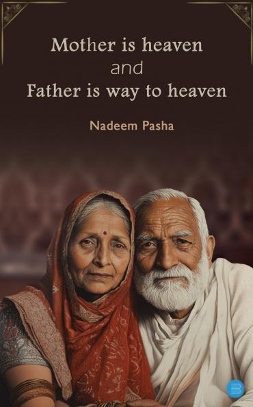 Mother is heaven and Father is way to heaven