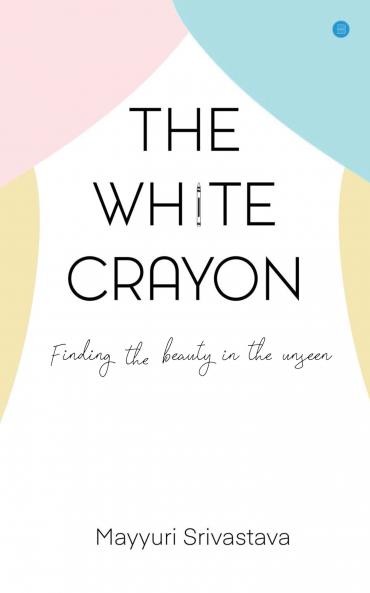 The White Crayon: Finding the beauty in the unseen