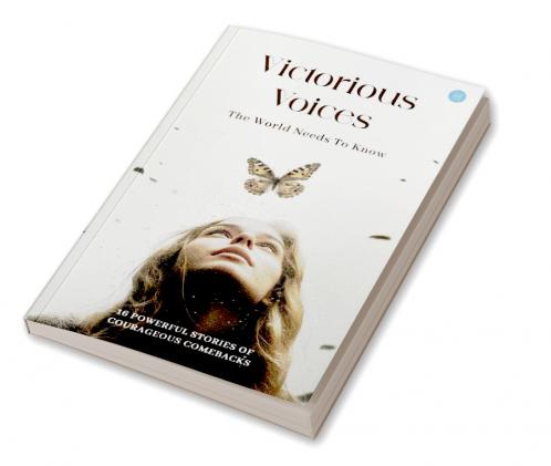 Victorious Voices  16 powerful stories of courageous comebacks.