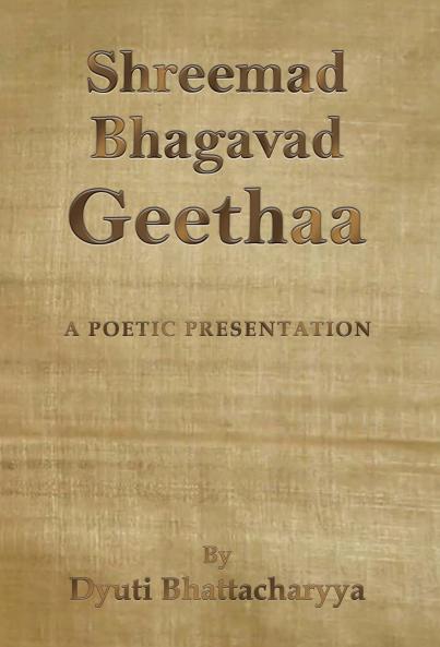 Shreemad Bhagavad Geethaa: A Poetic Presentation