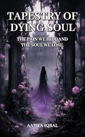 Tapestry of a Dying Soul: The Pain We Hide and the Soul We Lose