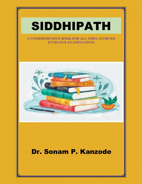 SIDDHIPATH: A Comprehensive Book for All India Ayurved Entance Examinations