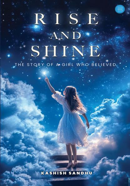 Rise and Shine: The Story of a Girl Who Believed