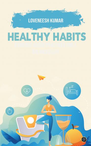 Healthy Habits: Evidence-Based Practices for a Balanced Life
