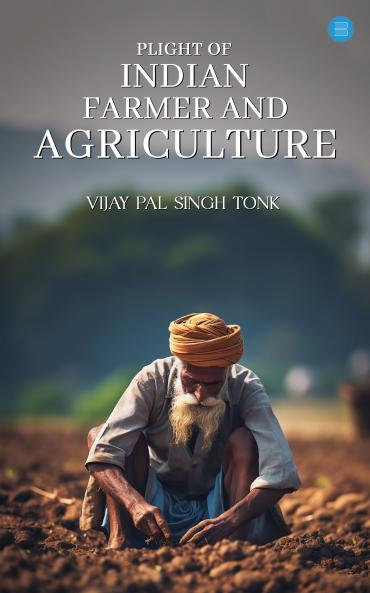 Plight of Indian Farmer and Agriculture