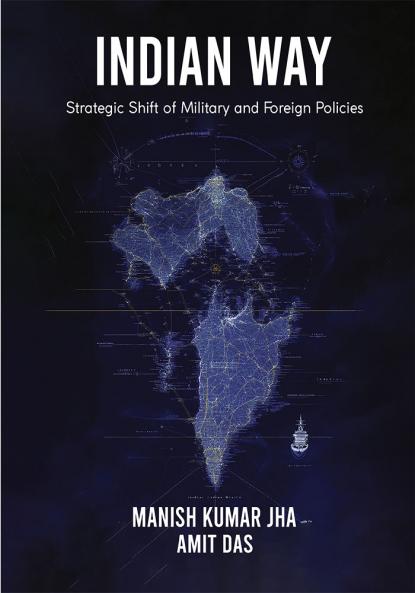 Indian Way: Strategic Shift of Military and Foreign Policies