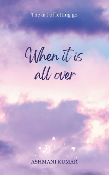 When It Is All Over