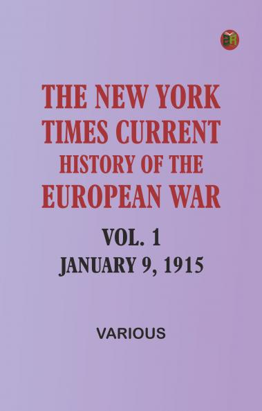 The New York Times Current History of the European War Vol. 1 January 9 1915
