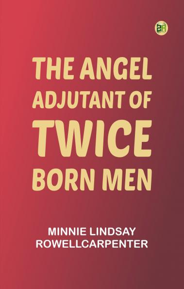 The Angel Adjutant of Twice Born Men
