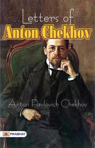 Letters of Anton Chekhov to His Family and Friends