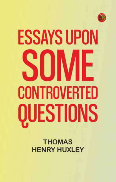 Essays Upon Some Controverted Questions
