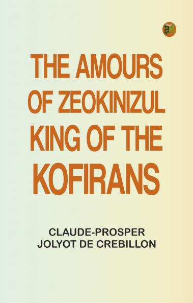 The Amours of Zeokinizul King of the Kofirans