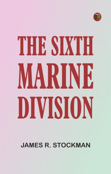 THE SIXTH MARINE DIVISION