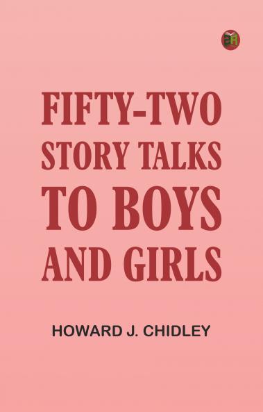 Fifty-Two Story Talks to Boys and Girls
