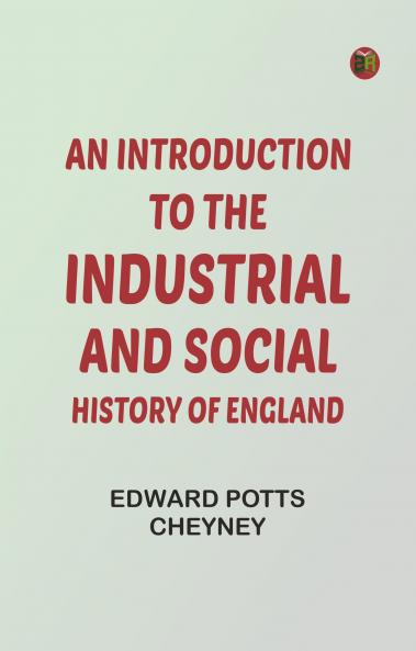 An Introduction to the Industrial and Social History of England