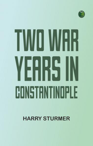 Two War Years in Constantinople
