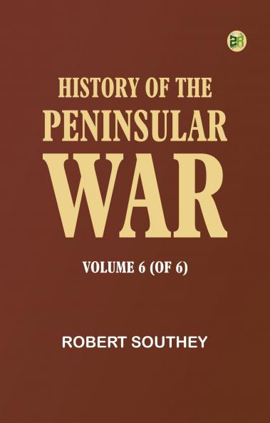 History of the Peninsular War Volume 6 (of 6)