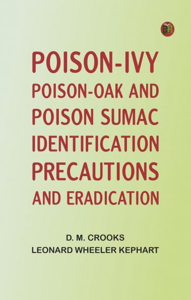 POISON-IVY POISON-OAK AND POISON SUMAC: IDENTIFICATION PRECAUTIONS AND ERADICATION