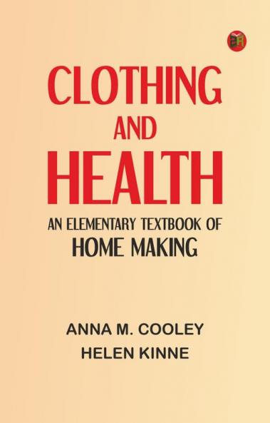 Clothing and Health: An Elementary Textbook of Home Making