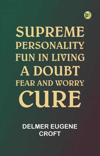 Supreme Personality: Fun in Living. A Doubt Fear and Worry Cure