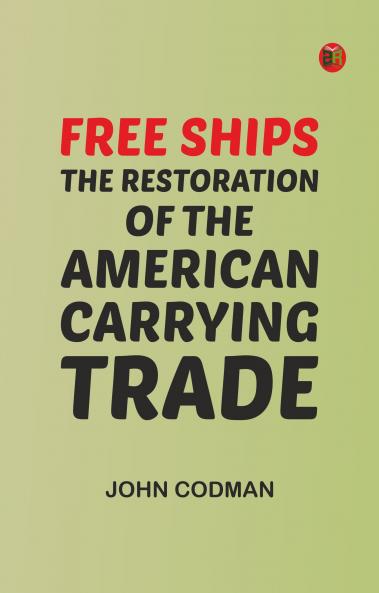 Free Ships: The Restoration of the American Carrying Trade