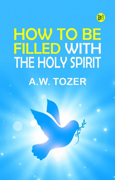 How to Be Filled with the Holy Spirit
