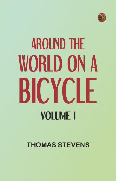 Around the World on a Bicycle - Volume I
