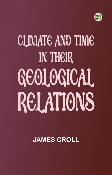 Climate and Time in Their Geological Relations